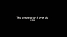 The Greatest Fart In The History Of Gas Was Recently Released Into The World