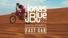 Jonas Blue - Fast Car ft. Dakota